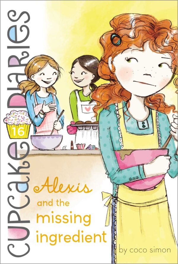 Alexis And The Missing Ingredient: Volume 16 (Cupcake Diaries)