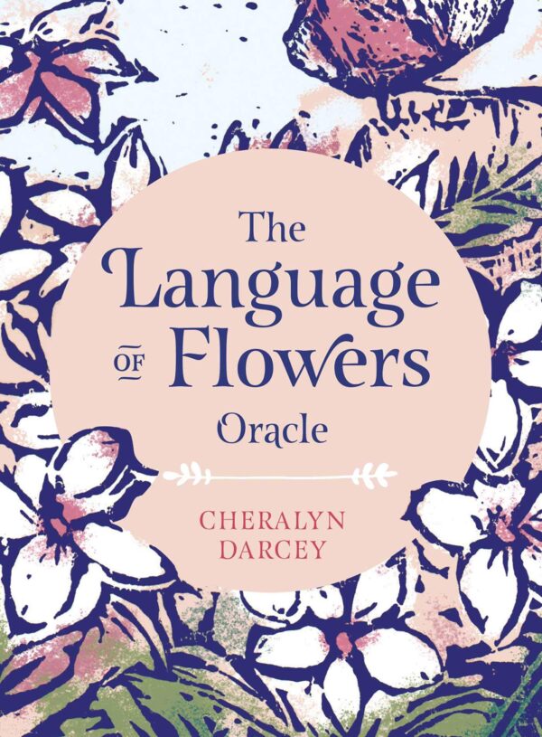 The Language of Flowers Oracle: Sacred botanical guidance and support (Rockpool Oracle Card Series)