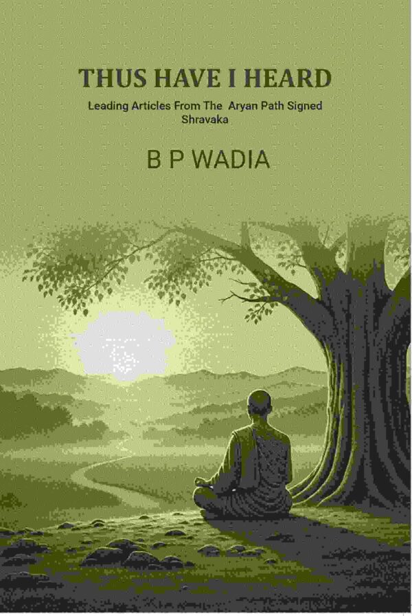 Thus have i heard: Leading Articles From The Aryan Path Signed Shravaka [Hardcover]
