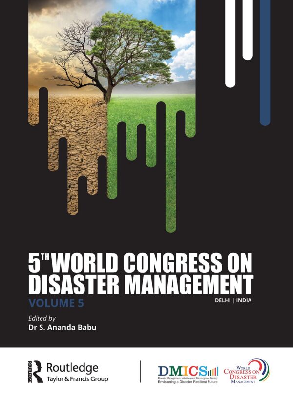 Fifth World Congress on Disaster Management: Volume V: Proceedings of the International Conference on Disaster Management, November 24-27, 2021, New Delhi, India: 5