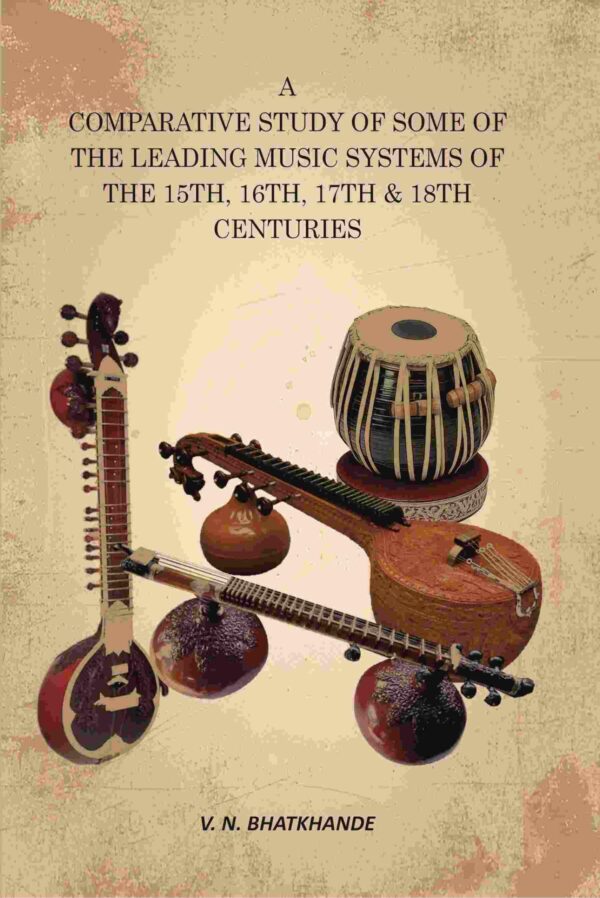 A Comparative Study of Some of the Leading Music Systems of the 15th, 16th, 17th & 18th Centuries