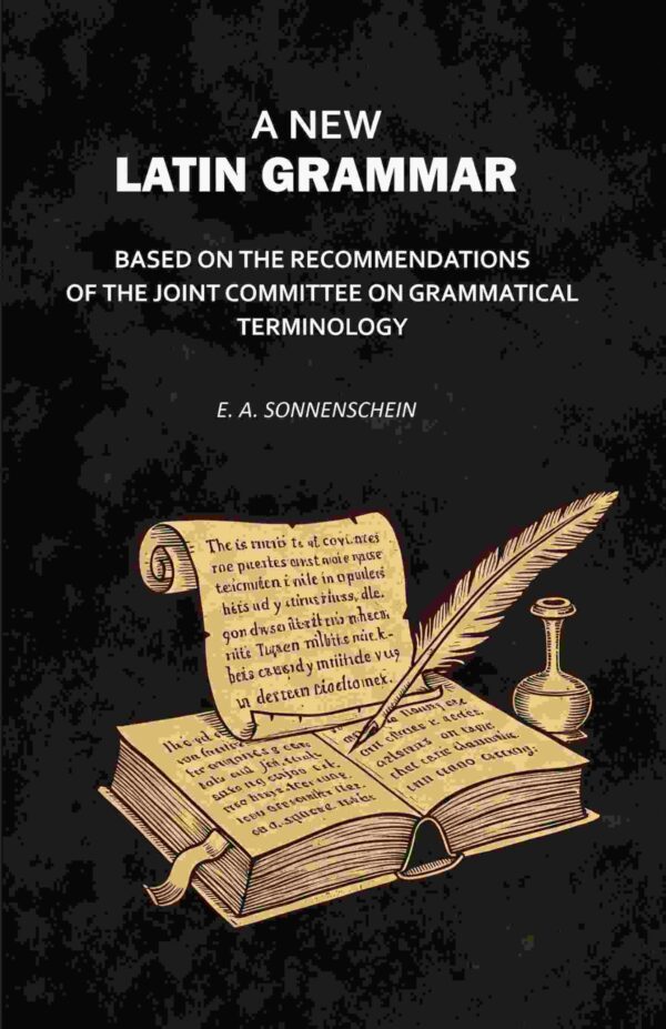 A New Latin Grammar: Based on the Recommendations of the Joint Committee on Grammatical Terminology [Hardcover]