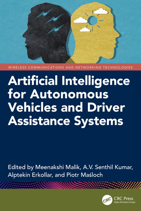 Artificial Intelligence for Autonomous Vehicles and Driver Assistance Systems (Wireless Communications and Networking Technologies)