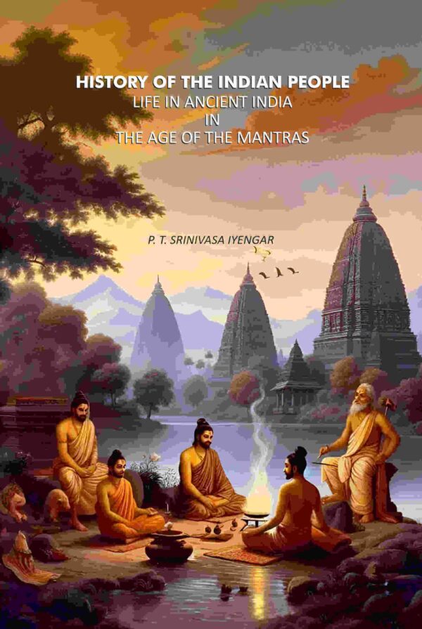 History of The Indian People: Life In Ancient India In The Age Of The Mantras