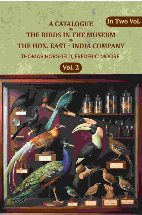 A Catalogue Of The Birds In The Museum Of The Hon. East - India Company V-2nd [Hardcover]