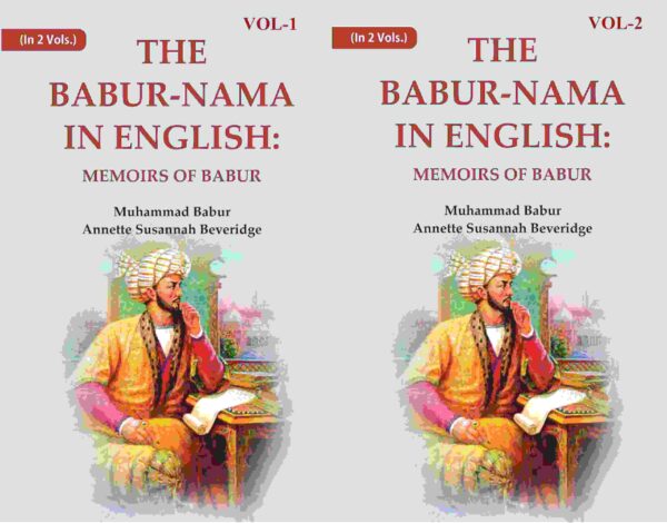 The Babur-nama in English: Memoirs of Babur 2 Vols. Set [Hardcover]