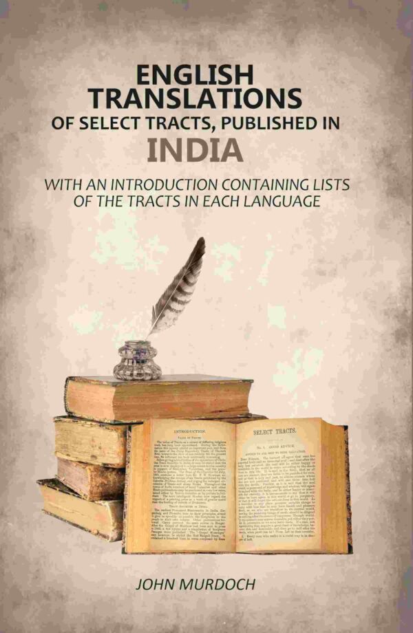 English Translations of Select Tracts, Published in India: With An Introduction Containing Lists of the Tracts in Each Language [Hardcover]