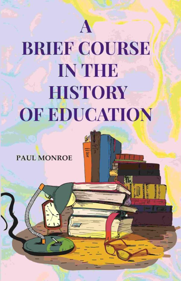 A Brief Course in the History of Education [Hardcover]