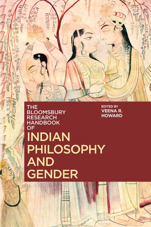 BLOOMSBURY RESEARCH HANDBOOK OF INDIAN PHILOSOPHY AND GENDER