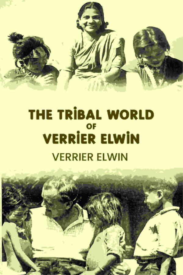 The Tribal World of Verrier Elwin