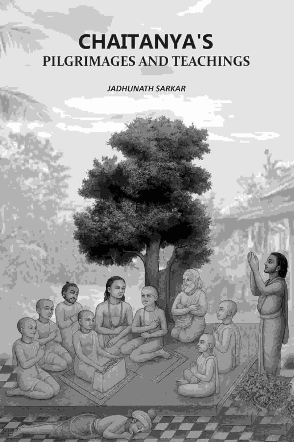 Chaitanya's Pilgrimages And Teachings [Hardcover]