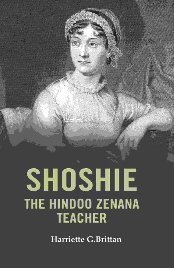Shoshie the Hindoo Zenana Teacher