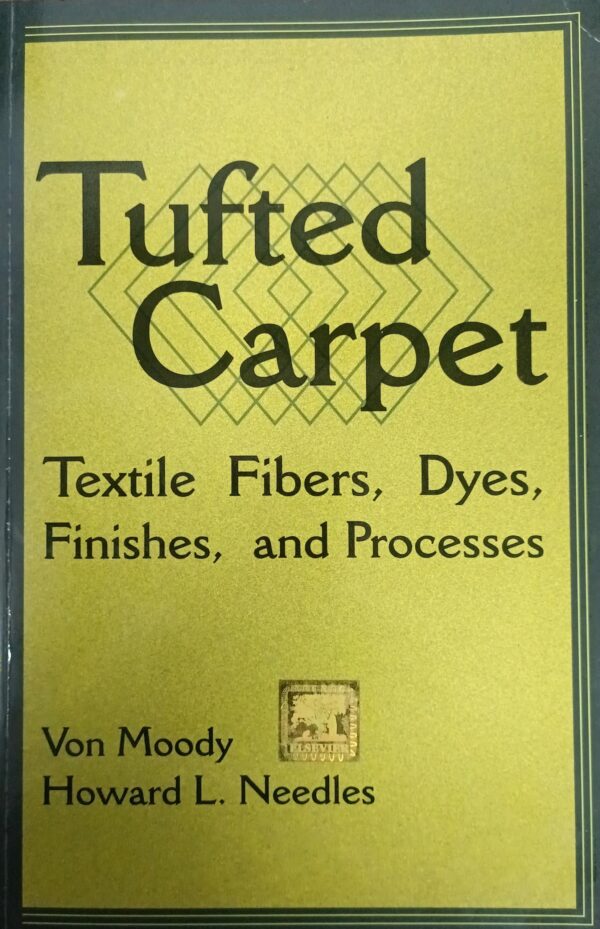Tufted Carpet: Textile Fibers, Dyes, Finishes & Processes