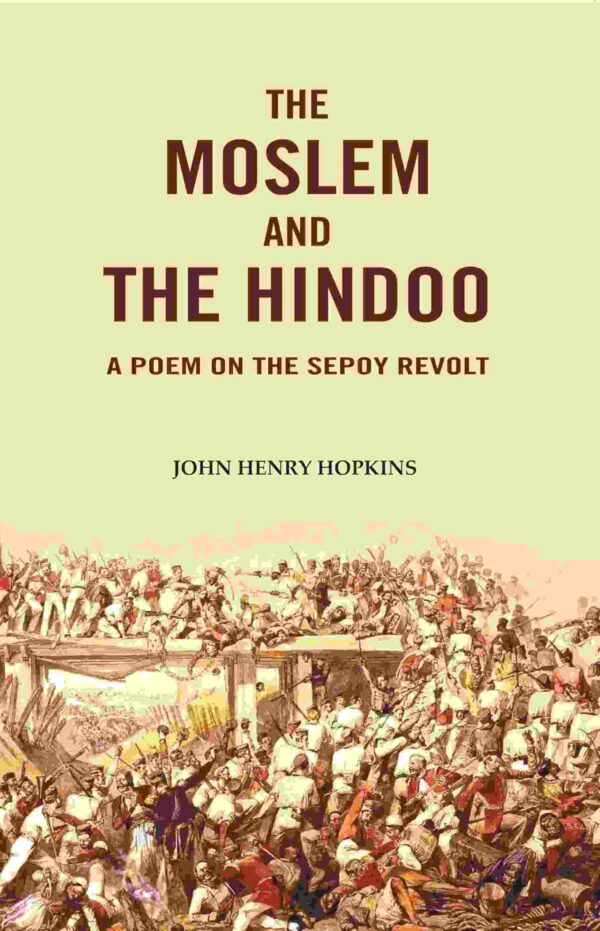 The Moslem and the Hindoo: A Poem on the Sepoy Revolt [Hardcover]