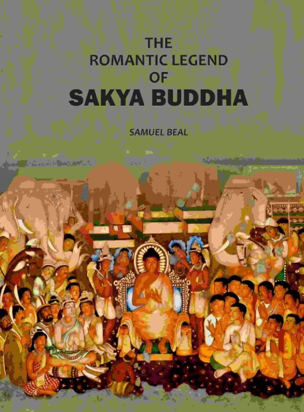 The Romantic Legend Of Sakya Buddha: From The Chinese Sancrist [Hardcover]