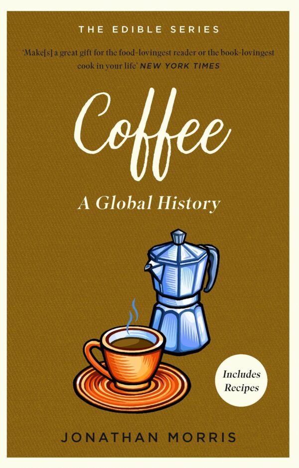 Coffee: A Global History (Edible Series)
