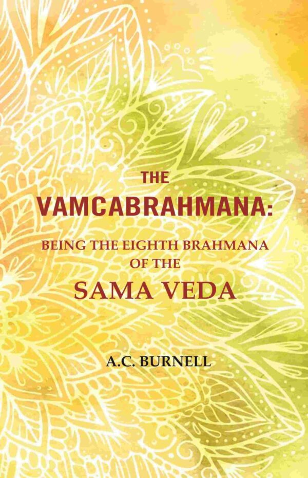The Vamcabrahmana: Being the Eighth Brahmana of the Sama Veda [Hardcover]