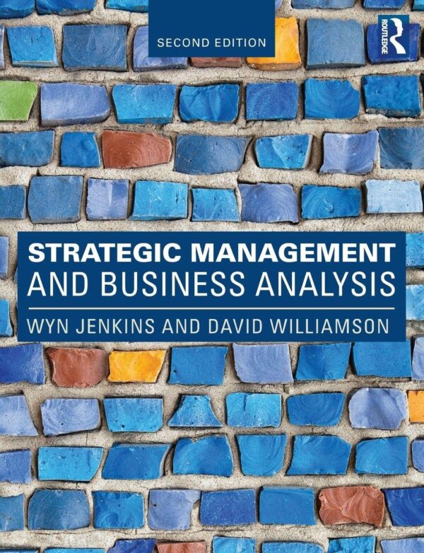 STRATEGIC MANAGEMENT AND BUSINESS ANALYSIS, 2ND EDITION