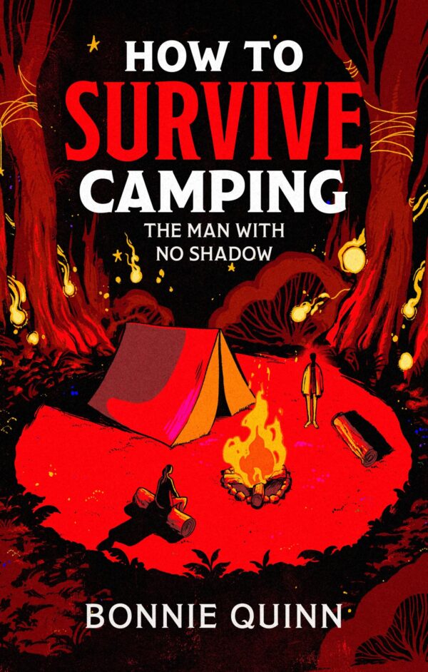 How to Survive Camping: The Man with No Shadow: A gruesomely funny and addictive must-read horror: Volume 1