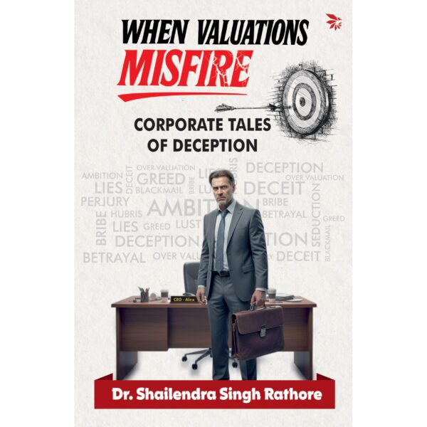 When Valuations Misfire-Non Fiction|Business Economics|Financial concepts: Corporate Sales of Deception