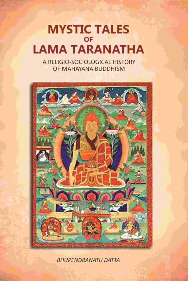 Mystic Tales Of Lama Taranatha: A Religio-Sociological History Of Mahayana Buddhism [Hardcover]