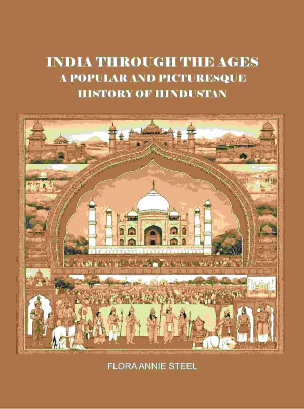 India Through the Ages: A Popular and Picturesque History of Hindustan