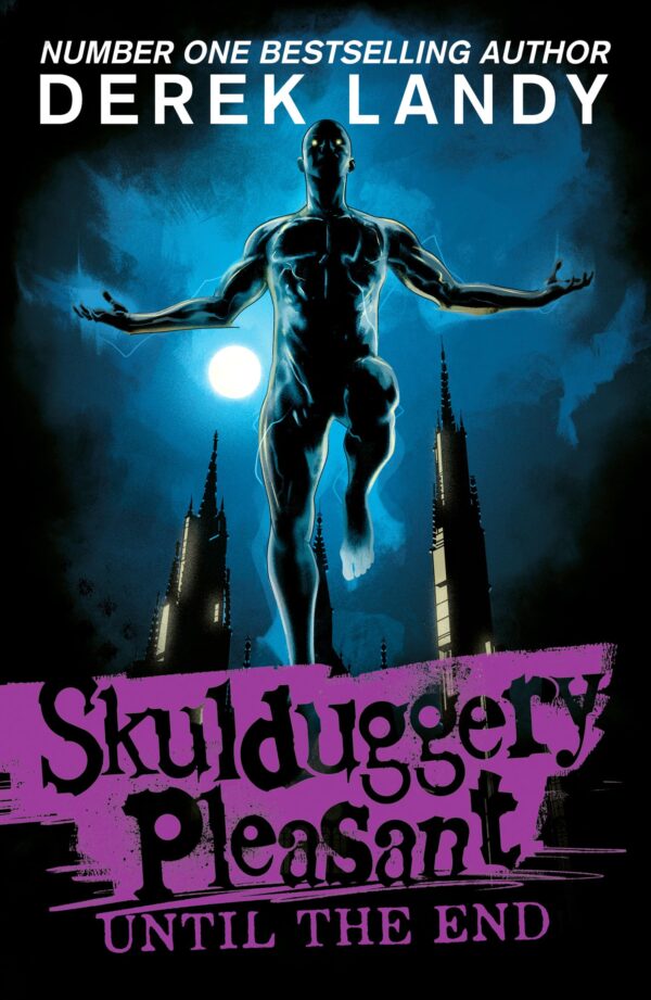 Until the End: The Sunday Times bestselling dark fantasy adventure for children aged 11+: (15) (Skulduggery Pleasant)