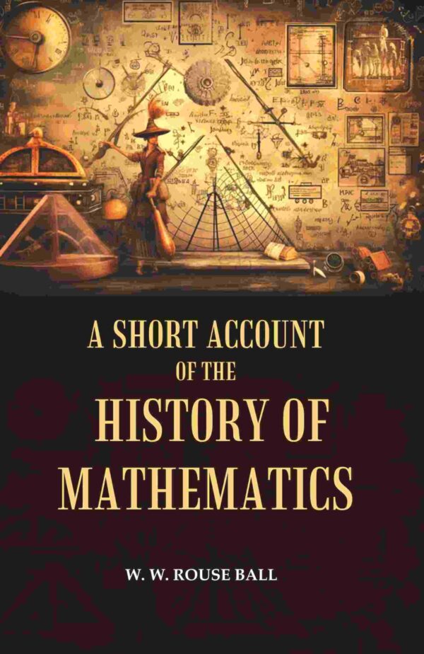 A Short Account of the History of Mathematics [Hardcover]