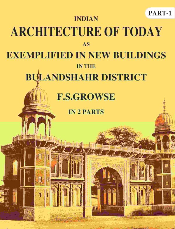 Indian Architecture of Today: As Exemplified In New Buildings in the Bulandshahr District 1st