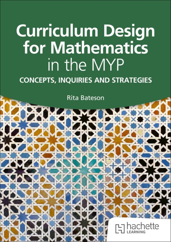 Curriculum Design for Mathematics in the Myp: Concepts, inquiries and strategies