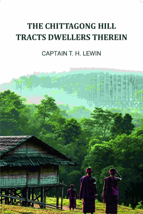 The Chittagong Hill Tracts Dwellers Therein