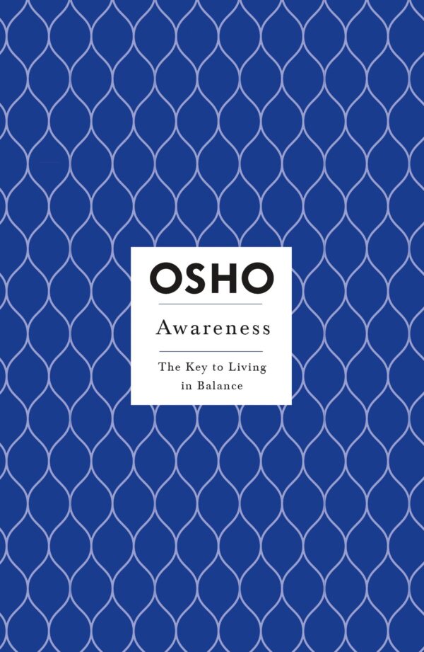 Awareness: The Key to Living in Balance (Osho Insights for a New Way of Living)