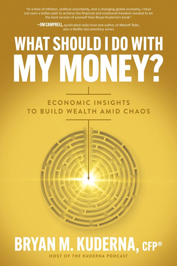 What Should I Do With My Money?: Economic Insights to Build Wealth Amid Chaos