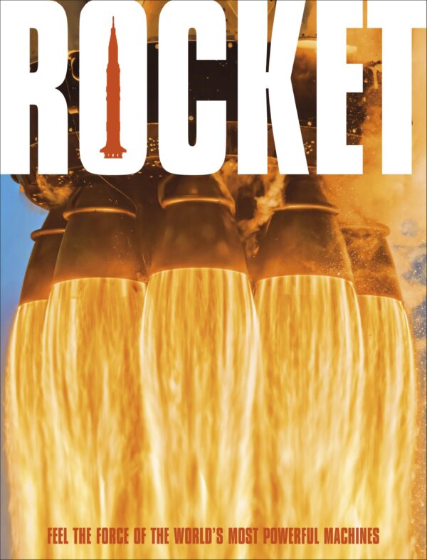 Rocket: Feel the Force of the World's Most Powerful Machines