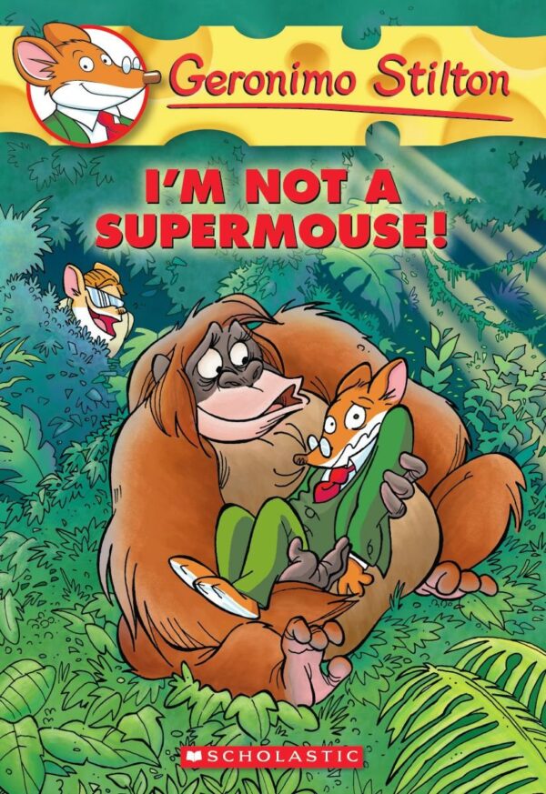 GERONIMO STILTON #43 I M NOT A SUPERMOUSE!