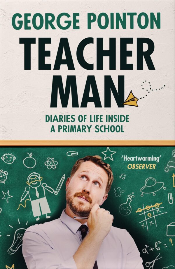 TEACHER MAN: Diaries of Life Inside a Primary School