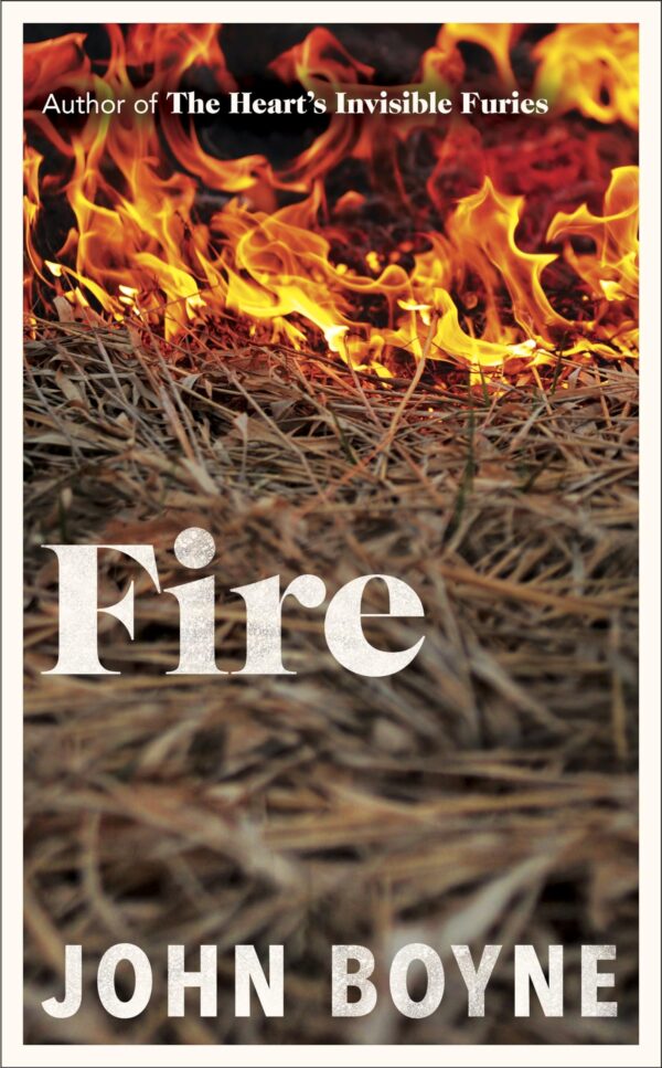 Fire: The powerful and compelling new novel from the bestselling author of The Heart's Invisible Furies