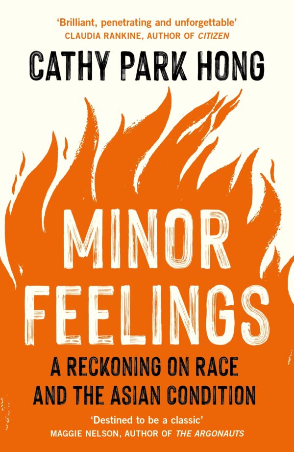 MINOR FEELINGS: A RECKONING ON RACE AND THE ASIAN CONDITION