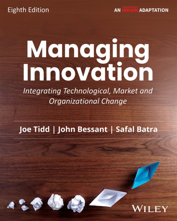 Managing Innovation: Integrating Technological, Market and Organizational Change, 8ed, Indian Adaptation