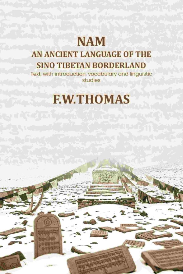 Nam an ancient language of the sino tibetan borderland: Text, with introduction, vocabulary and linguistic studies