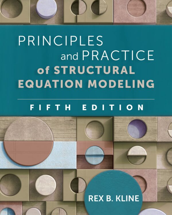 Principles and Practice of Structural Equation Modeling (Methodology in the Social Sciences)