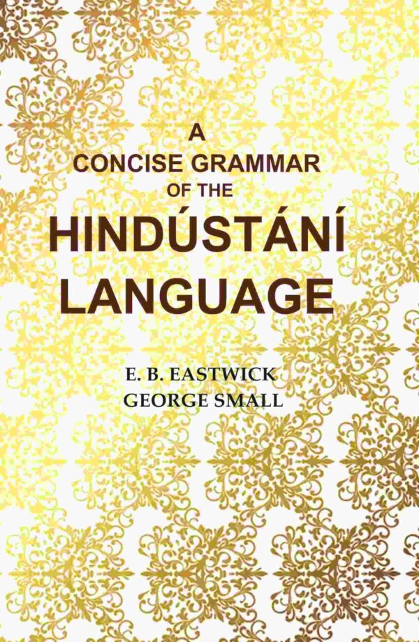 A Concise Grammar of the Hindústání Language [Hardcover]