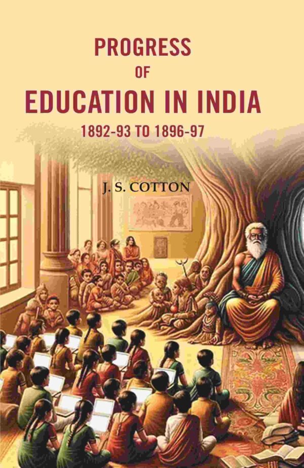 Progress of Education In India 1892-93 To 1896-97 [Hardcover]