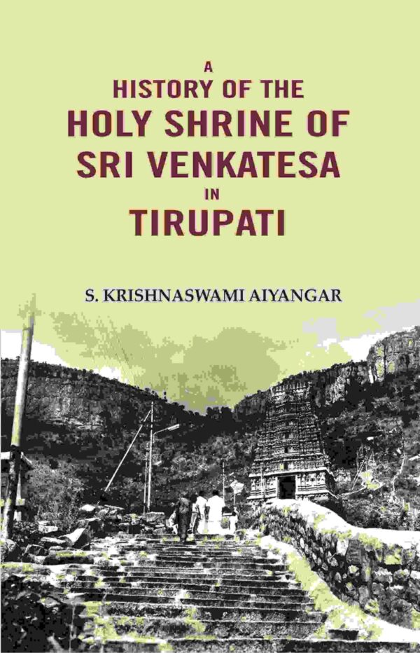 A History of the Holy Shrine of Sri Venkatesa in Tirupati [Hardcover]