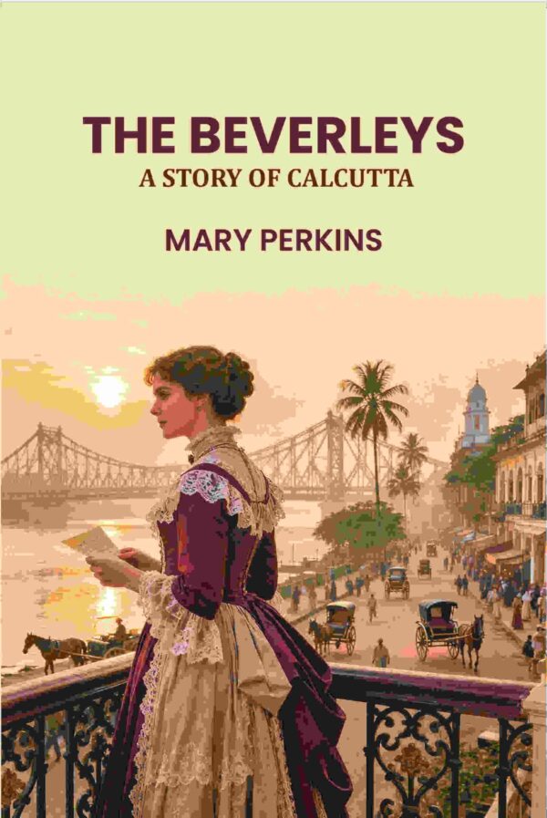 The Beverleys: A Story of Calcutta [Hardcover]