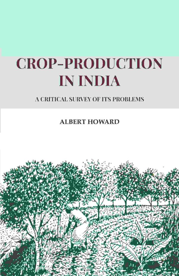Crop-Production in India: A Critical Survey of its Problems