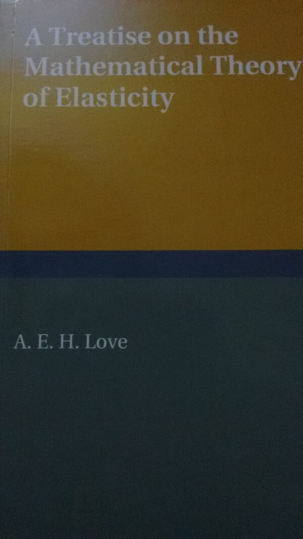 TREATISE ON THE MATHEMATICAL THEORY OF ELASTICITY