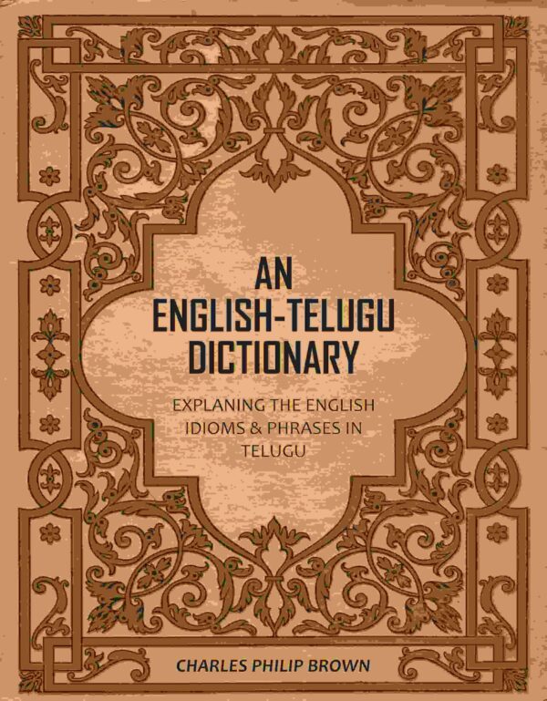 An English-Telugu Dictionary: Explaning The English Idioms & Phrases in Telugu [Hardcover]