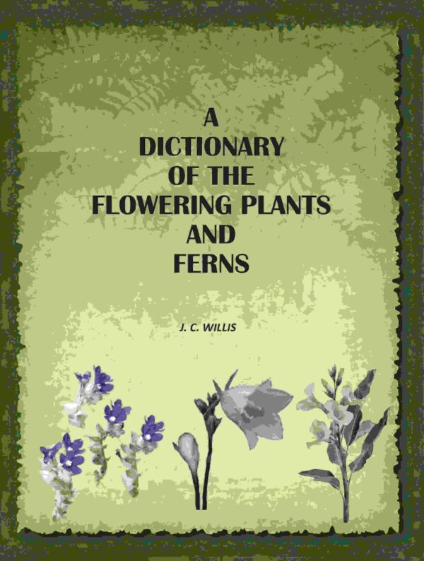 A Dictionary of the Flowering Plants and Ferns