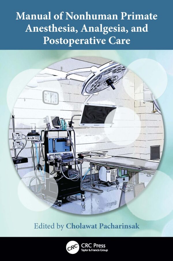 MANUAL OF NONHUMAN PRIMATE ANESTHESIA ANALGESIA AND POSTOPERATIVE CARE (PB 2026)